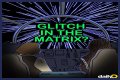 People Are Sharing Times They Experienced a 'Glitch in the Matrix,' So Prepare to Freak Out