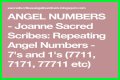 
Repeating Angel Numbers - 7's and 1's  (7711, 7171, 77711 etc)
