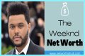 The Weeknd Net Worth – How Much is The Weeknd Worth?
